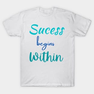 Success Begins Within T-Shirt